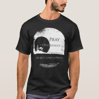 1 Thessaloniker 5:17 T-Shirt