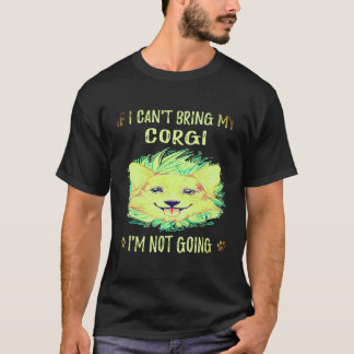 1 Wenn ich meinen Corgi nicht mitbringen kann, geh T-Shirt