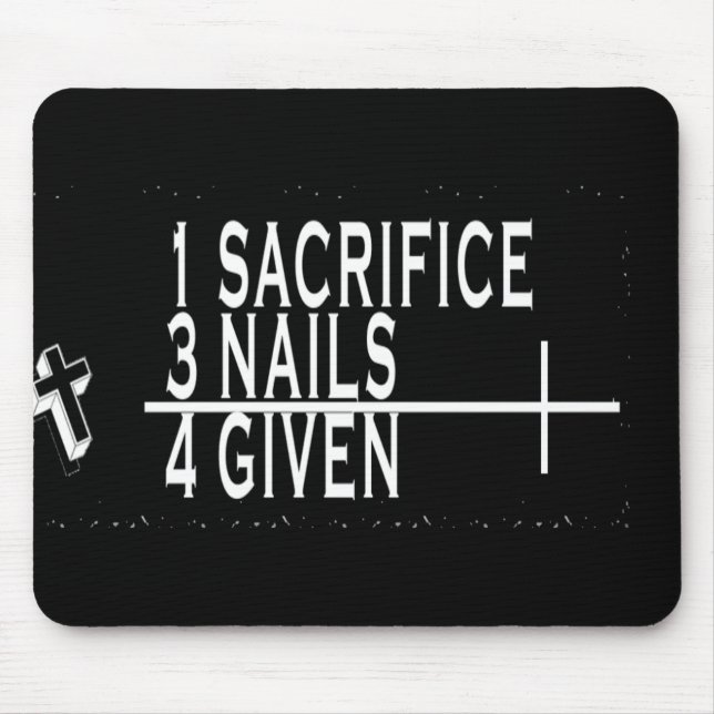 1SACRIFICE + 3 NÄGEL = 4GIVEN CHRISTLICHER JESUS MOUSEPAD (Vorne)