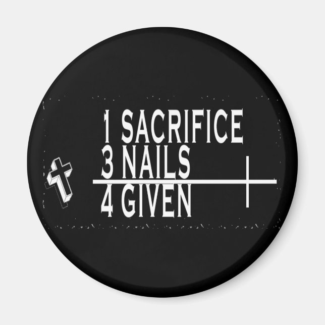 1SACRIFICE + 3 NAILS = 4 GEGEBEN CHRISTLICH JESUS MAGNET (Vorne)