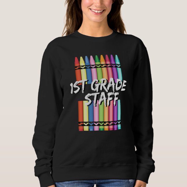 1st First Grade Staff Crayons Sweatshirt (Vorderseite)