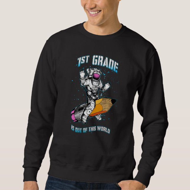 1st Grade Is Out Of This World Astronaut Back To S Sweatshirt (Vorderseite)