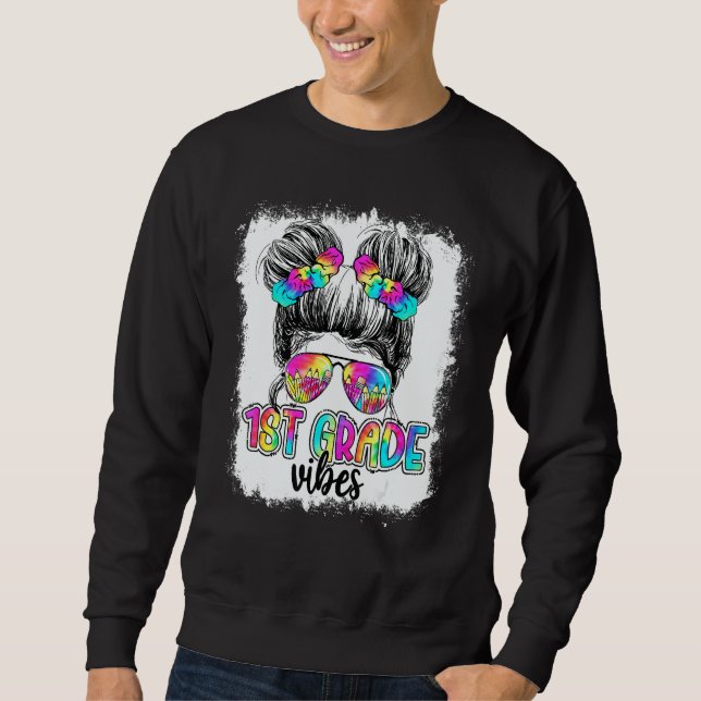 1st Grade Vibes Messy Bun Girl Tie Dye Back To Sch Sweatshirt (Vorderseite)