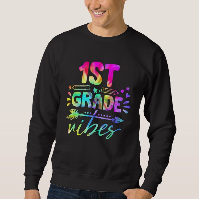 1st Grade Vibes Tie Dye Back To School Teacher Stu Sweatshirt (Vorderseite)