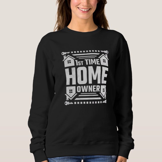 1st Time Homeowner Property Housewarming Party Sweatshirt (Vorderseite)