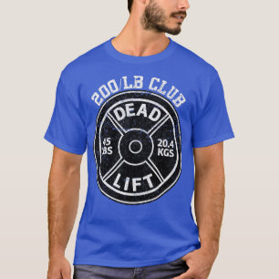200 lbs Pfund Sterblicher Lift Club Gym Weightlift T-Shirt