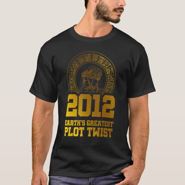 2012 Erde ist die Beste Plot-Drehung Maya-Kalender T-Shirt (Vorderseite)