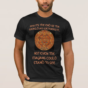 2012 ITIS DAS ENDE DER WELT, WIE WIR SIE… KENNEN T-Shirt