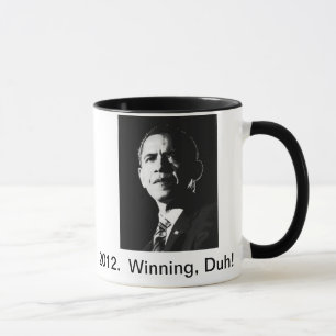 2012.  Obama, gagnant, Duh !  Tasse de café