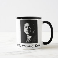 2012.  Obama, gewinnend, Duh!  Kaffee-Tasse