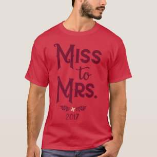 2017 Bride From Miss to Mrs Brautparty Light s T-Shirt