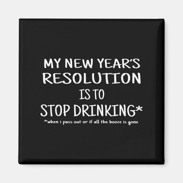 2018 Resolution Stop Drinking Funny New Year's Eve Magnet (Vorne)