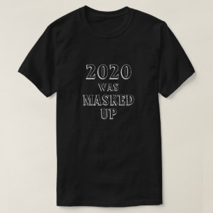 2020 a été masqué T-shirt Up
