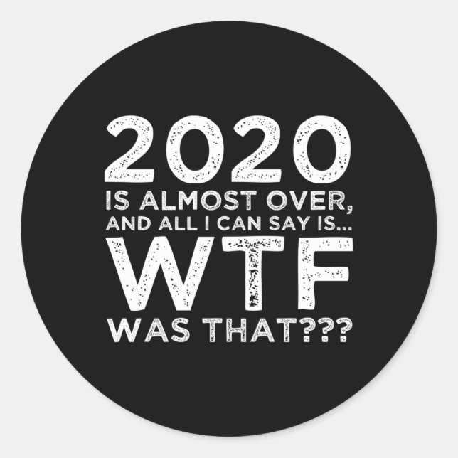 2020 ist fast über wtf war zu Silvester Runder Aufkleber (Vorderseite)