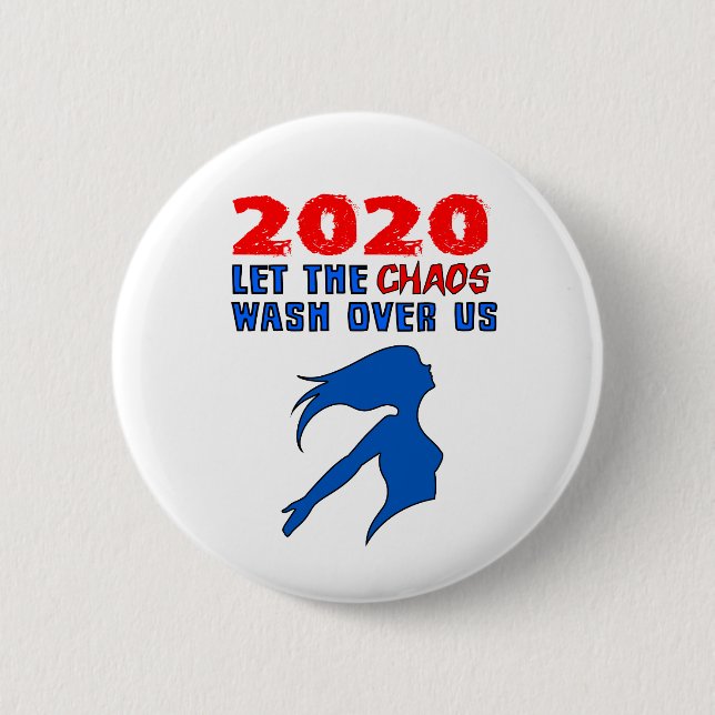 "2020: Lass das Chaos über uns" Button (Vorderseite)