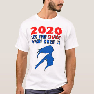 "2020: Lass das Chaos über uns" T-Shirt