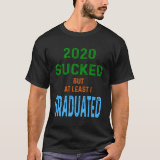 2020 Sind zum Kotzen, aber zumindest habe ich eine T-Shirt
