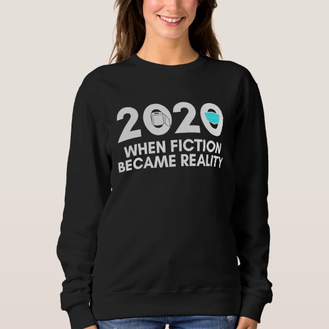 2020 When Fiction Became Reality Toilet Paper Face Sweatshirt (Vorderseite)