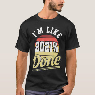 2021 Fertig im 2021 Fertig Abschluss 2021 Grad S T-Shirt