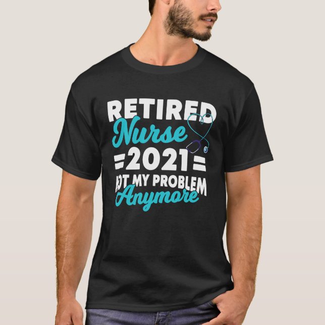 2021 Nurse Im Ruhestand Saying Retirement T-Shirt (Vorderseite)