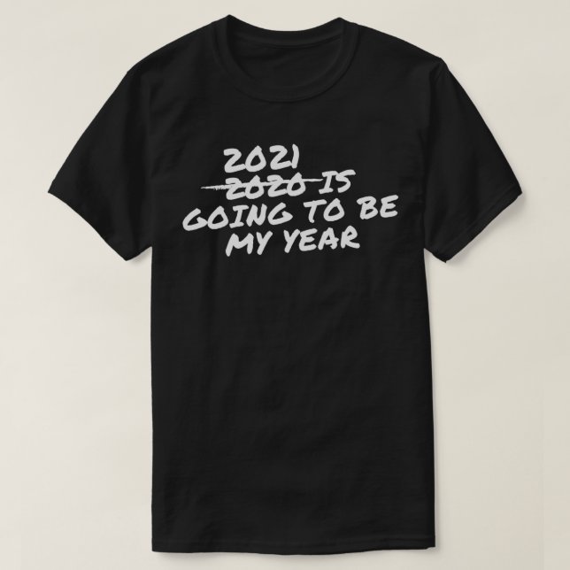 2021 wird mein Jahr werden T-Shirt (Design vorne)