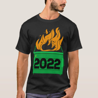 2022 Dumpster Fire Alles Ist zum Kotzen T-Shirt