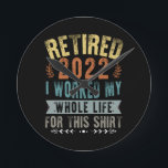 2022 habe ich mein ganzes sonniges Ruhestand gehab Runde Wanduhr<br><div class="desc">2022 habe ich mein ganzes Leben für dieses Shirt gearbeitet</div>