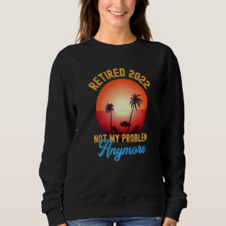 2022 nicht mehr mein Problem Vintager Retir Sweatshirt