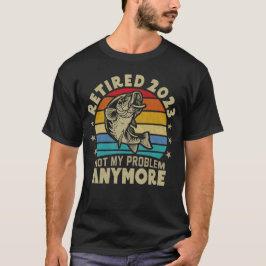 2023 nicht mehr mein Problem mehr Fischen Geschenk T-Shirt