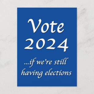 2024 abstimmen, wenn wir noch Wahlen haben Postkar Postkarte