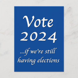 2024 abstimmen, wenn wir noch Wahlen haben Postkar Postkarte