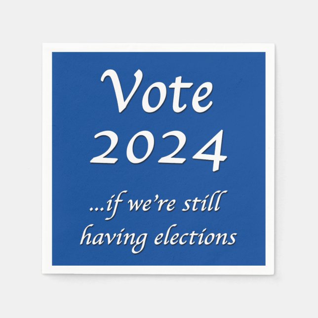 2024 abstimmen, wenn wir noch Wahlen in Napkins ha Serviette (Vorderseite)