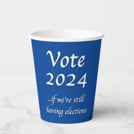 2024 abstimmen, wenn wir noch Wahlen Papier Cu Pappbecher