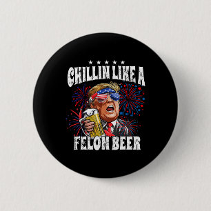 2024 Chillin wie ein Felonbier Button