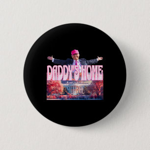 2024 Daddys Zuhause Funny Trump Pink America Bac Button