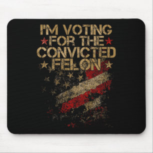 2024 - Ich stimme für Felon 2024 auf der Rückseite Mousepad