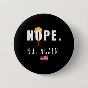 2024 Nope nicht wieder Anti Trump Wahl Amerikaner Button