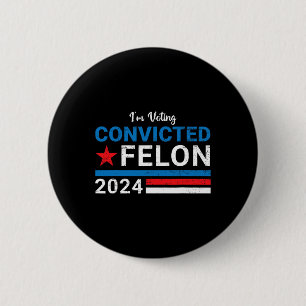 2024 Verurteilter Felon19 Button