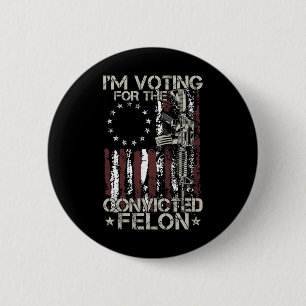 2024 Verurteilter Felon - Ich stimme für verurteil Button
