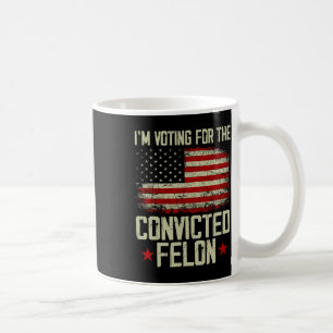 2024 Verurteilter Felon - Ich stimme für verurteil Kaffeetasse