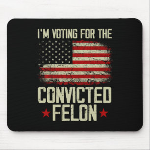 2024 Verurteilter Felon - Ich stimme für verurteil Mousepad