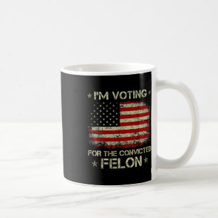 2024 Verurteilter Felon I'm Voting Verurteilte Fel Kaffeetasse