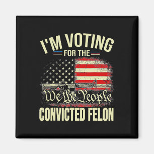 2024 Verurteilter Felon I'm Voting Verurteilte Fel Magnet