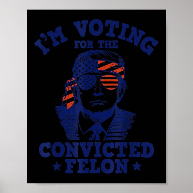 2024 Verurteilter Felon I'm Voting Verurteilte Fel Poster (Vorne)