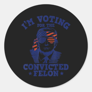 2024 Verurteilter Felon I'm Voting Verurteilte Fel Runder Aufkleber