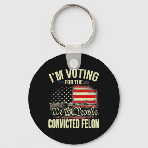 2024 Verurteilter Felon I'm Voting Verurteilte Fel Schlüsselanhänger