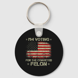 2024 Verurteilter Felon I'm Voting Verurteilte Fel Schlüsselanhänger