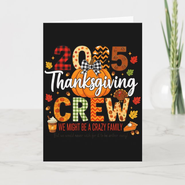 2025 Thanksgiving Crew, We Might Be A Crazy Family Karte (Vorderseite)