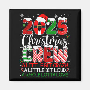 2025 Weihnachts-Crew Ein bisschen laut Verrückte L Magnet