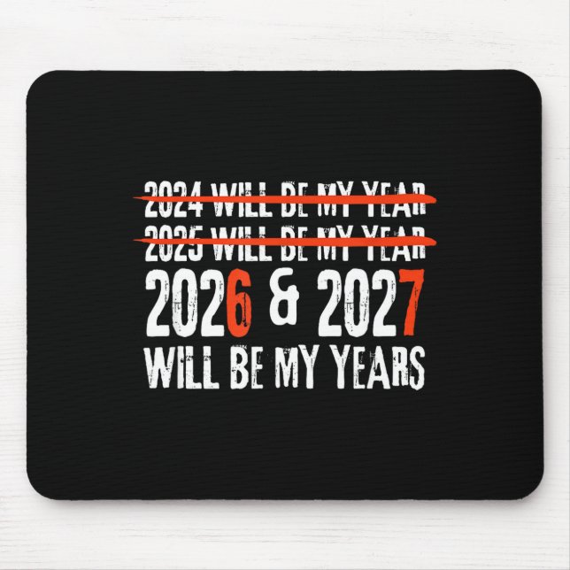 2026 And 2027 Will Be My Years Happy New Year 67 M Mousepad (Vorne)